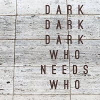 Purchase Dark Dark Dark - Who Needs Who
