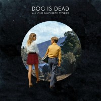Purchase Dog Is Dead - All Our Favourite Stories (Deluxe Version)