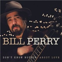 Purchase Bill Perry - Don't Know Nothin' About Love
