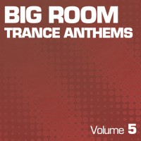 Purchase VA - Big Room Trance Anthems Vol 5