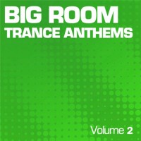 Purchase VA - Big Room Trance Anthems Vol. 2