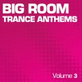 Buy VA - Big Room Trance Anthems Vol. 3 Mp3 Download