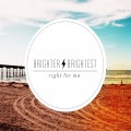 Buy Brighter Brightest - Right For Me Mp3 Download