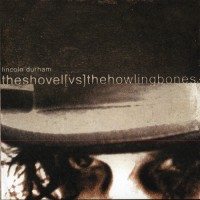 Purchase Lincoln Durham - The Shovel Vs. The Howling Bones