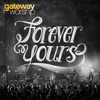 Purchase Gateway Worship - Forever Yours