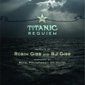 Buy Robin Gibb & Rj Gibb - The Titanic Requiem (Performed By The Royal Philharmonic Orchestra) Mp3 Download