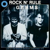 Purchase The Germs - Rock N' Rule (Live At The Masque Reunion Christmas)
