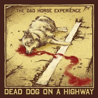Purchase The Dad Horse Experience - Dead Dog On A Highway