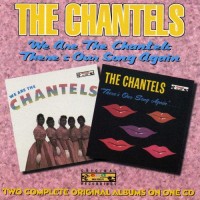 Purchase The Chantels - We Are The Chantells/There's Our Song Again