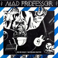 Purchase Mad Professor - Beyond The Realms Of Dub: Dub Me Crazy Pt.2 (Reissue 1996)