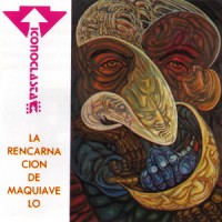 Purchase Iconoclasta - La Reencarnacion De Maquiavelo