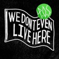 Buy P.O.S. - We Don't Even Live Here Mp3 Download
