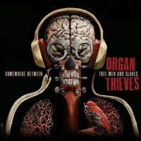Purchase The Organ Thieves - Somewhere Between Free Men And Slaves CD1
