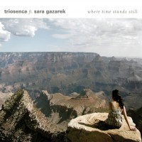 Purchase Triosence - Where Time Stands Still (With Sara Gazarek)