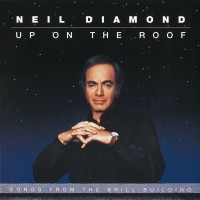 Purchase Neil Diamond - Up On The Roof: Songs From The Brill Building
