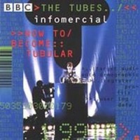 Purchase The Tubes - Infomercial- How To Become Tubular