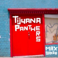 Purchase Tijuana Panthers - Max Baker