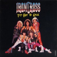 Purchase Ironcross - Too Hot To Rock (Remastered 2002)