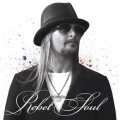 Buy Kid Rock - Rebel Soul Mp3 Download
