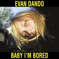 Purchase Evan Dando - Baby I'm Bored (Deluxe Edition)