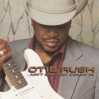 Purchase Otis Rush - Ain't Enough Comin' In