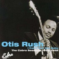 Purchase Otis Rush - I Can't Quit You Baby (The Cobra Sessions 1956-1958)