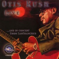 Purchase Otis Rush - Live And In Concert From Sanfrancisco