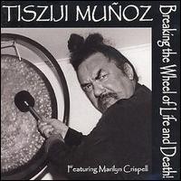 Purchase Tisziji Munoz - Breaking The Wheel Of Life And Death (With Marilyn Crispell, Don Pate & Rashied Ali)