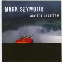Purchase Mark Seymour - Mark Seymour And The Undertow