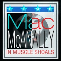 Purchase Mac McAnally - Live In Muscle Shoals