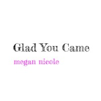 Purchase Megan Nicole - Glad You Came (CDS)