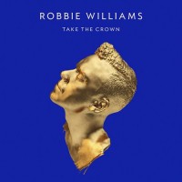 Purchase Robbie Williams - Take The Crown