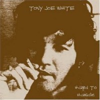 Purchase Tony Joe White - Hard To Handle