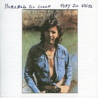 Purchase Tony Joe White - Homemade Ice Cream (Vinyl)