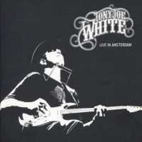 Purchase Tony Joe White - Live In Amsterdam