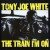 Purchase Tony Joe White- The Train I'm On (Vinyl) MP3