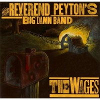 Purchase The Reverend Peyton's Big Damn Band - The Wages