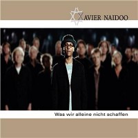 Purchase Xavier Naidoo - Was Wir Alleine Nicht Schaffen (CDS)
