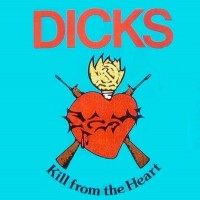 Purchase Dicks - Kill From The Heart (Vinyl)