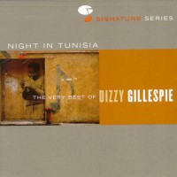 Purchase Dizzy Gillespie - Night In Tunisia - The Very Best Of Dizzy Gillespie