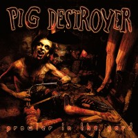 Purchase Pig Destroyer - Prowler In The Yard