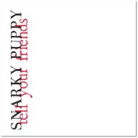 Purchase Snarky Puppy - Tell Your Friends