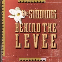 Purchase The Subdudes - Behind The Levee