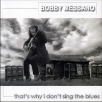 Purchase Bobby Messano - That's Why I Don't Sing The Blues
