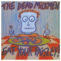 Purchase The Dead Milkmen - Eat Your Paisley (Vinyl)