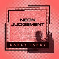 Purchase The Neon Judgement - Early Tapes