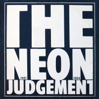 Purchase The Neon Judgement - The Neon Judgement 1981-1984