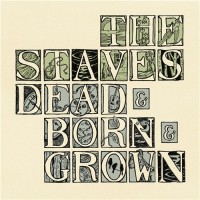 Purchase The Staves - Dead & Born & Grown