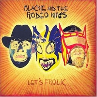 Purchase Blackie And The Rodeo Kings - Let's Frolic