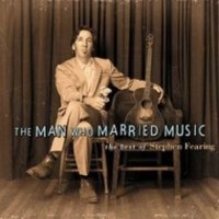 Purchase Stephen Fearing - The Man Who Married Music: The Best Of Stephen Fearing